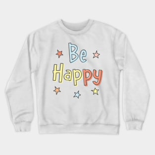 Be Happy Words in Pastel Colors with Cute Stars Crewneck Sweatshirt